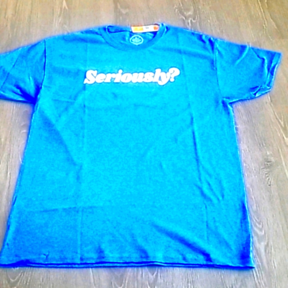 SERIOUSLY  T~SHIRT
